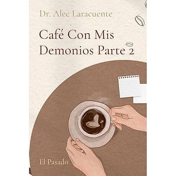 Café Con Mis Demonios Parte 2, Alec Laracuente