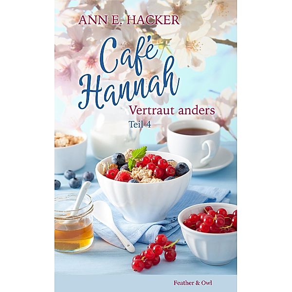 Café Hannah - Teil 4 / Café Hannah Bd.4, Ann E. Hacker