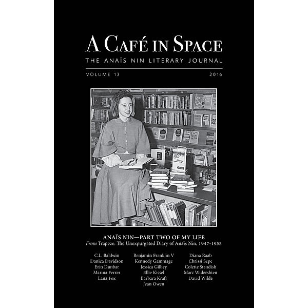 Cafe in Space: The Anais Nin Literary Journal, Volume 13 / Sky Blue Press LLC, Anais Nin