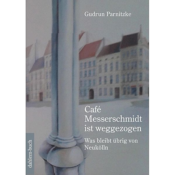 Café Messerschmidt ist weggezogen, Gudrun Parnitzke