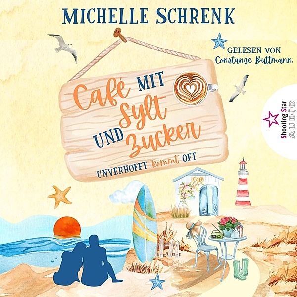Café mit Sylt und Zucker - 2 - Unverhofft kommt oft, Michelle Schrenk