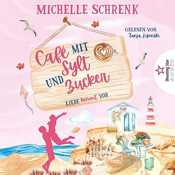 Café mit Sylt und Zucker - 3 - Liebe kommt vor, Michelle Schrenk