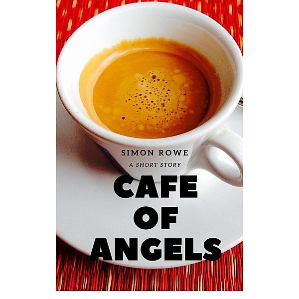 Cafe of Angels, Simon Rowe