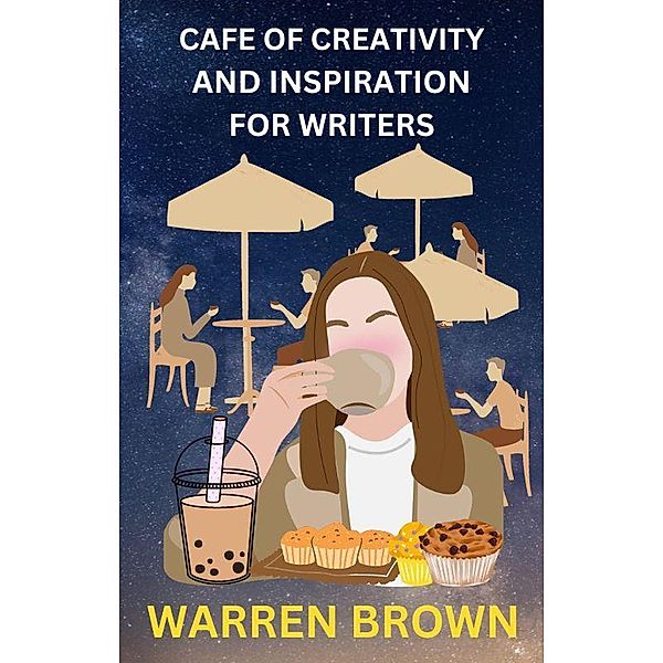 Cafe of Creativity and Inspiration For Writers, Warren Brown
