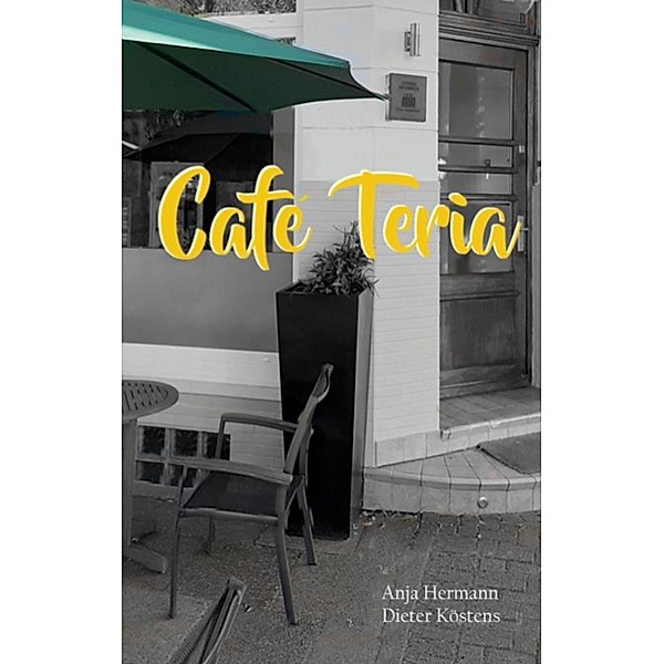 Café Teria, Anja Hermann, Dieter Köstens