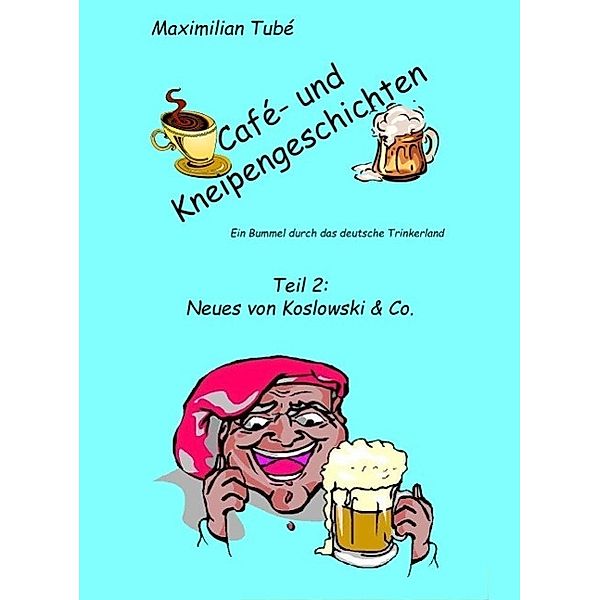 Café- und Kneipengeschichten, Maximilian Tubé