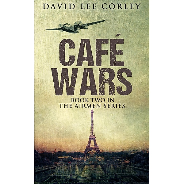 Cafe Wars (The Airmen Series, #4) / The Airmen Series, David Lee Corley