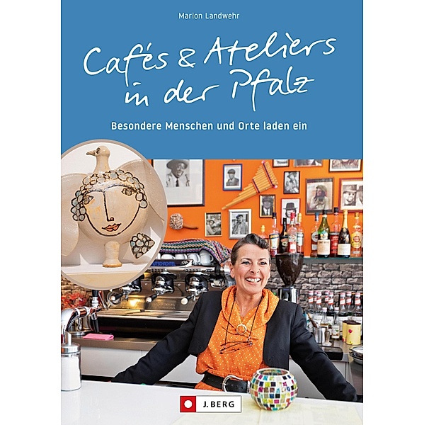 Cafés und Ateliers in der Pfalz, Marion Landwehr