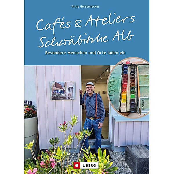 Cafés und Ateliers - Schwäbische Alb, Antje Gerstenecker