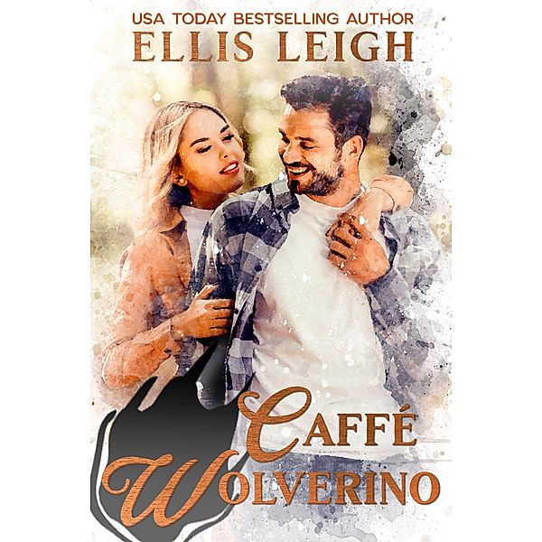 Caffé Wolverino: A Kinship Cove Fun & Flirty Romance (Cuddles & Coffee, #3) / Cuddles & Coffee, Ellis Leigh