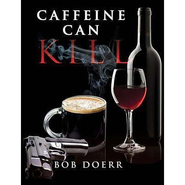 Caffeine Can Kill / Jim West Mystery Thriller Series Bd.6, Bob Doerr