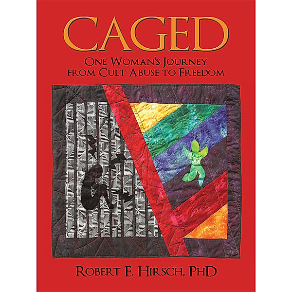 Caged, Robert E. Hirsch PHD