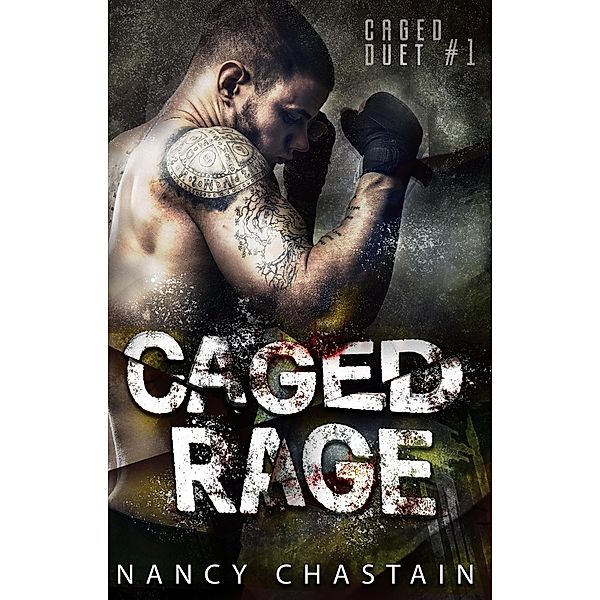 Caged Rage (Caged Duet #1, #1), Nancy Chastain