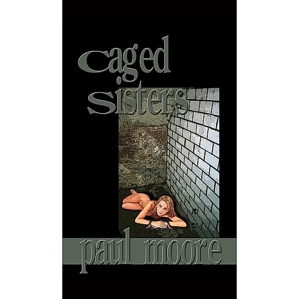 Caged Sisters, Paul Moore 2017-06-28