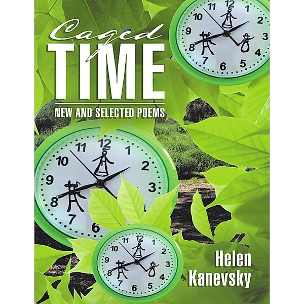 Caged Time: New and Selected Poems, Helen Kanevsky