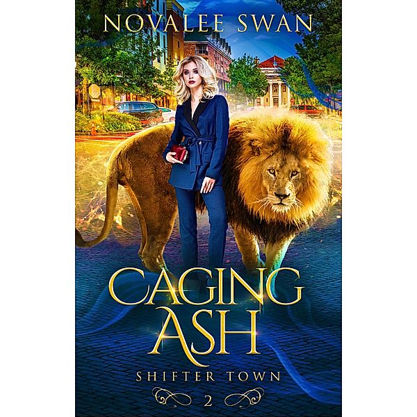 Caging Ash (Shifter Town, #2) / Shifter Town, Novalee Swan