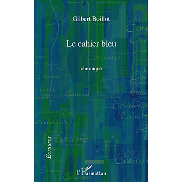 Cahier bleu   chronique / Harmattan, Gilbert Boillot Gilbert Boillot