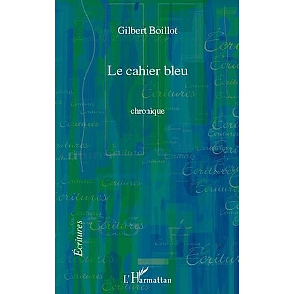 Cahier bleu   chronique / Hors-collection, Gilbert Boillot