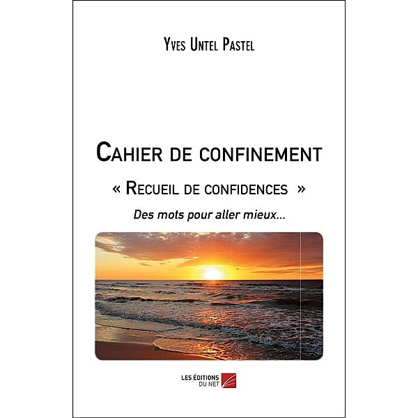 Cahier de confinement  Recueil de confidences, Untel Pastel Yves Untel Pastel