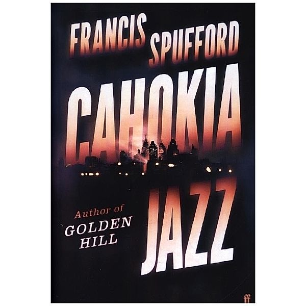 Cahokia Jazz, Francis Spufford