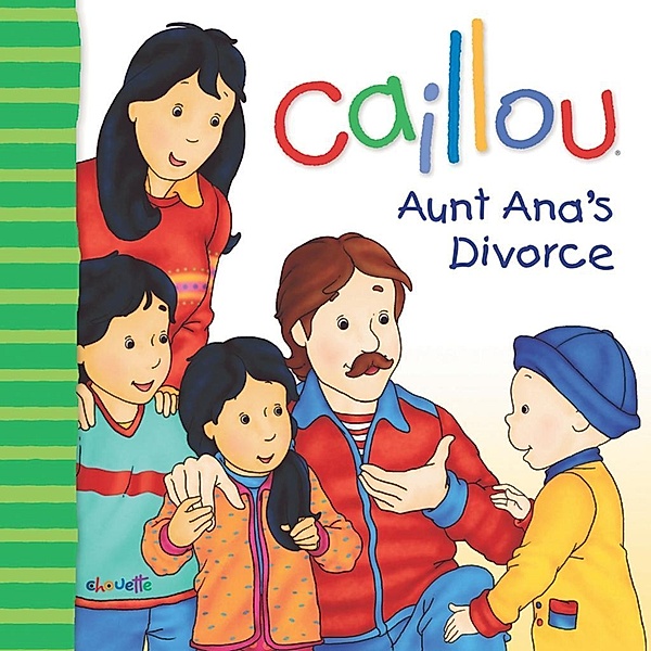 Caillou: Aunt Ana's divorce / Caillou, Christine L'Heureux