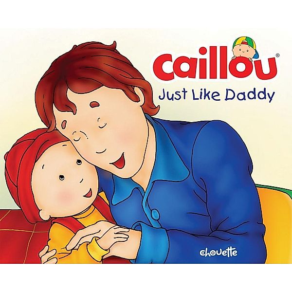 Caillou: Just Like Daddy, Christine L'Heureux