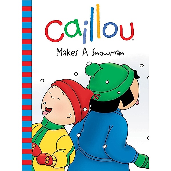 Caillou Makes a Snowman / Caillou, Roger Harvey