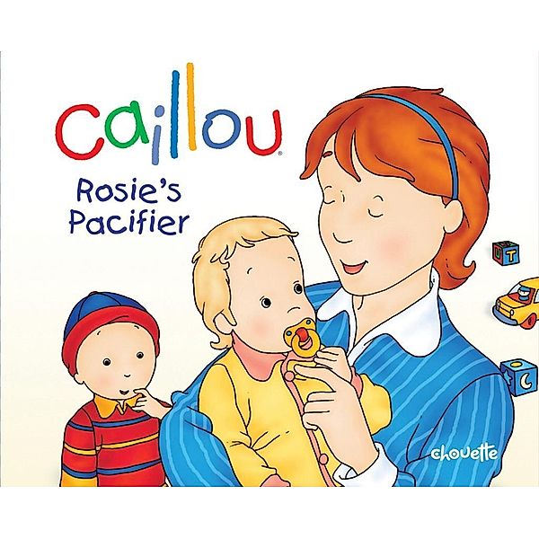 Caillou: Rosie's Pacifier / Caillou, Christine L'Heureux