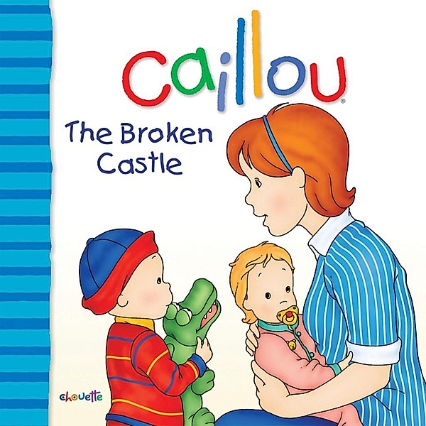 Caillou: The Broken Castle / Caillou, Joceline Sanschagrin