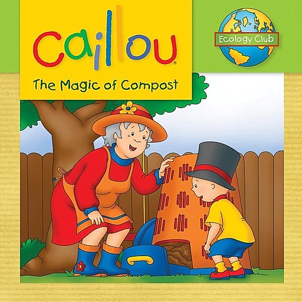 Caillou: The Magic of Compost / Caillou