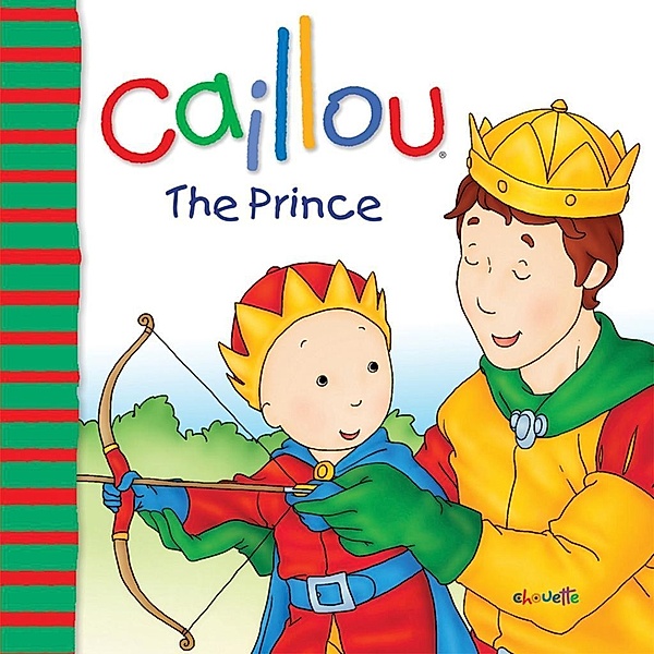 Caillou: The Prince / Caillou, Joceline Sanschagrin