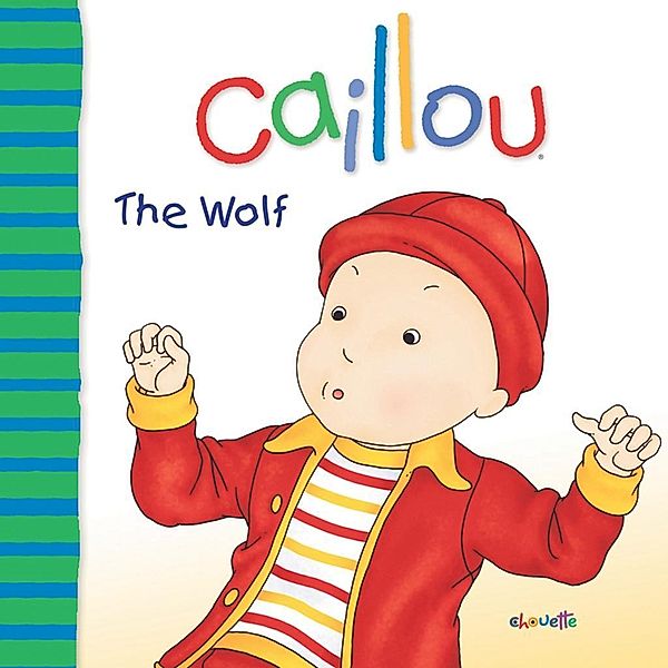 Caillou: The Wolf / Caillou, Joceline Sanschagrin