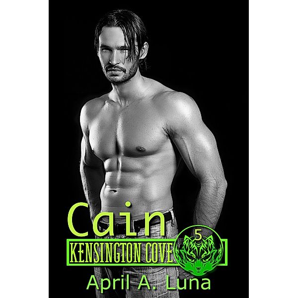Cain (Kensington Cove World, #5) / Kensington Cove World, April A. Luna