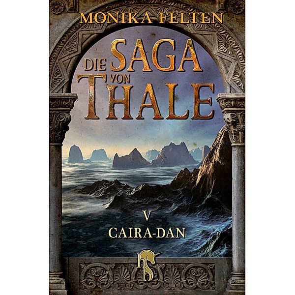 Caira-Dan / Die Saga von Thale Bd.5, Monika Felten
