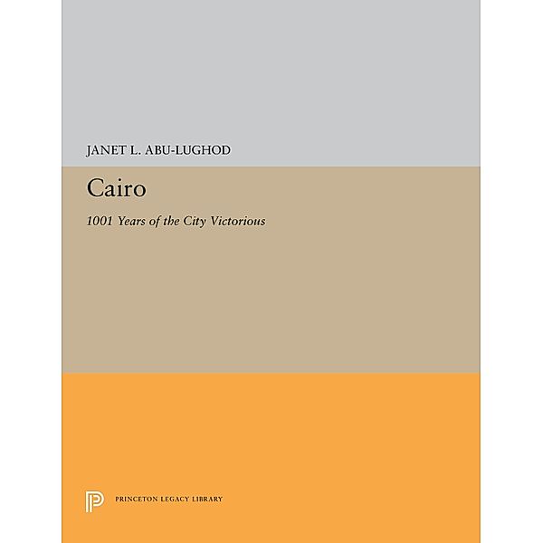 Cairo / Princeton Legacy Library Bd.5221, Janet L. Abu-Lughod