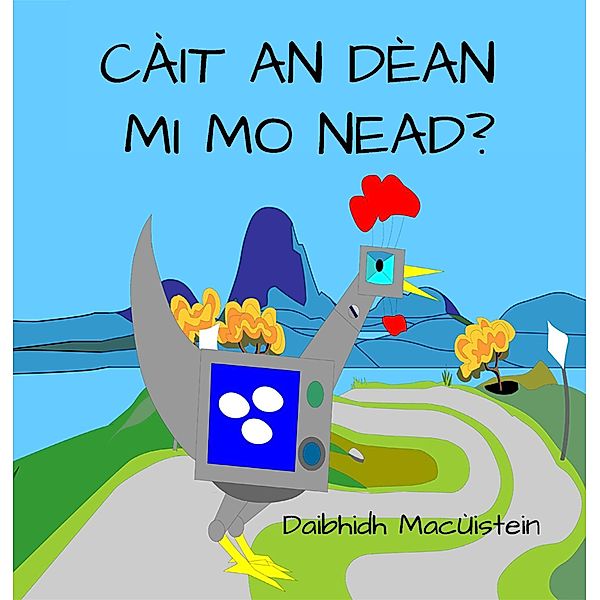 Càit An Dèan Mi Mo Nead? (Stòiridhean Seòrdag, #1) / Stòiridhean Seòrdag, David Hutchison, Daibhidh Macùistein