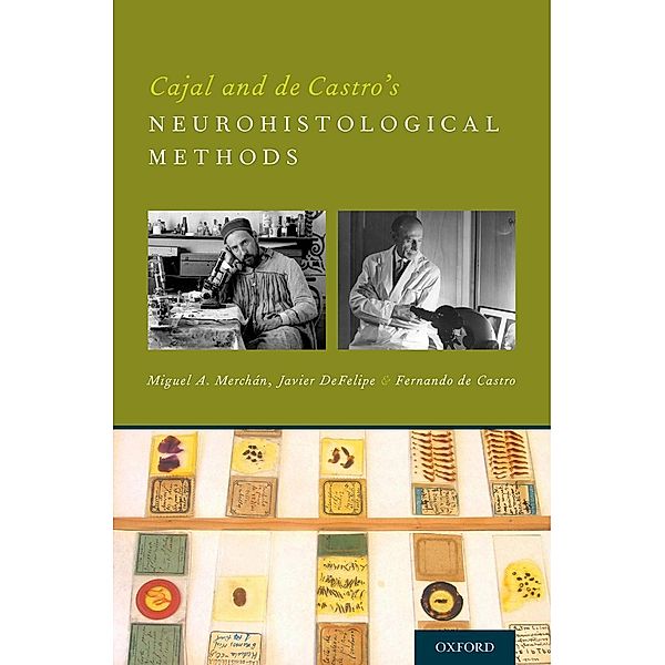 Cajal and de Castro's Neurohistological Methods, Miguel A Merchán, Javier De Felipe, Fernando De Castro