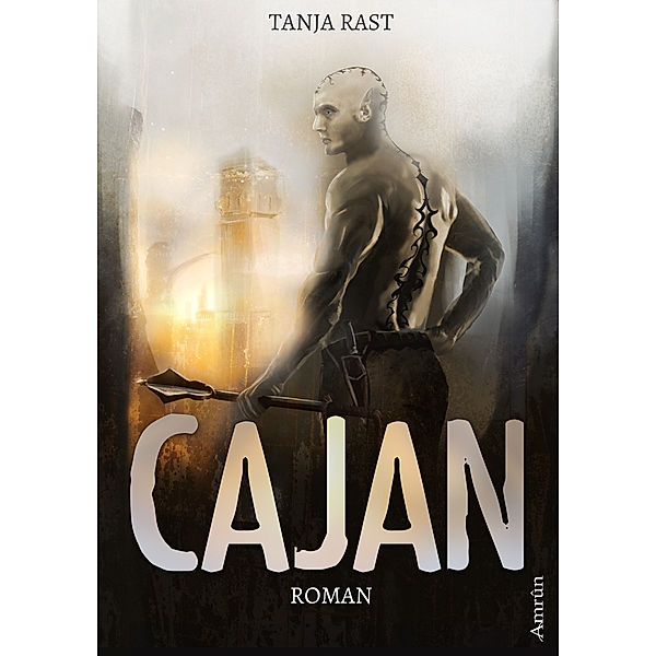 Cajan: Fantasyroman, Tanja Rast