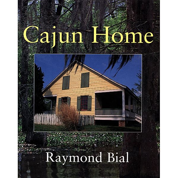 Cajun Home, Raymond Bial