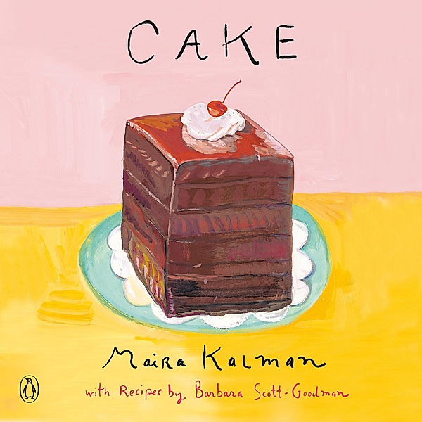 Cake, Maira Kalman, Barbara Scott-Goodman