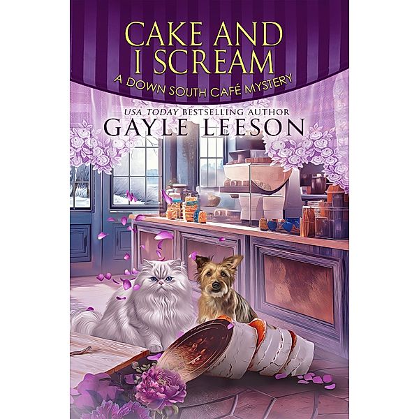 Cake and I Scream (A Down South Cafe Mystery Book, #7) / A Down South Cafe Mystery Book, Gayle Leeson