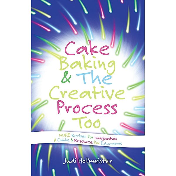 Cake Baking & the Creative Process, Judi Hofmeister