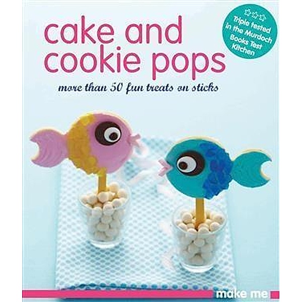 Cake & Cookie Pops, Murdoch Books Test Kitchen