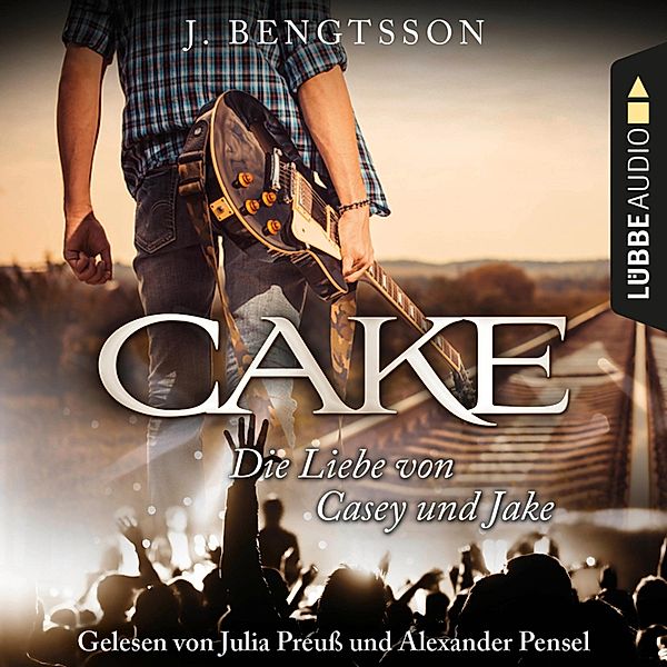 Cake - Die Liebe von Casey und Jake (Ungekürzt), J. Bengtsson