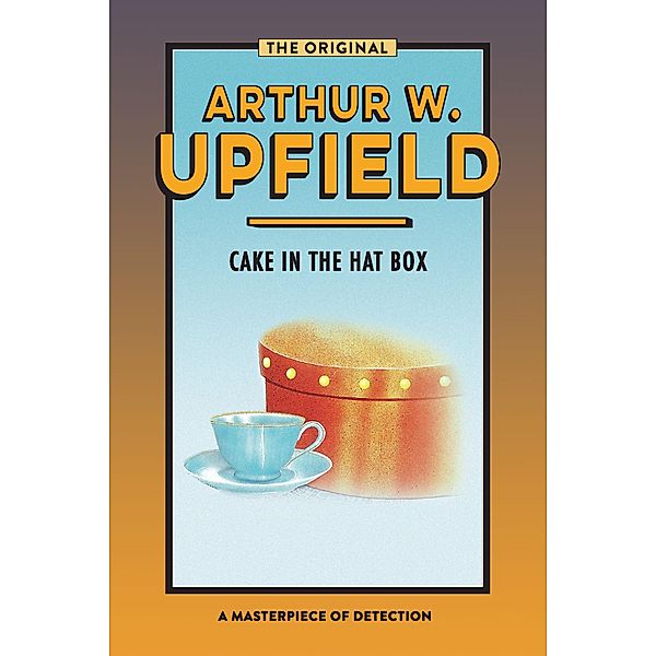 Cake in the Hat Box / Inspector Bonaparte Mysteries Bd.19, Arthur W. Upfield