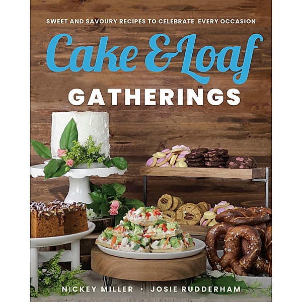 Cake & Loaf Gatherings, Nickey Miller, Josie Rudderham