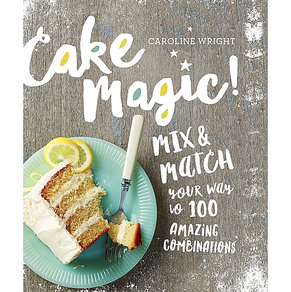 Cake Magic!, Caroline Wright