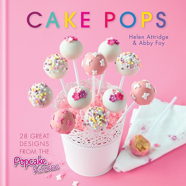 Cake Pops, Helen Attridge, Abby Foy