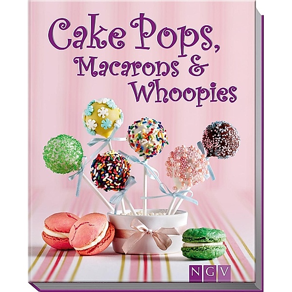 Cake Pops, Macarons & Whoopies