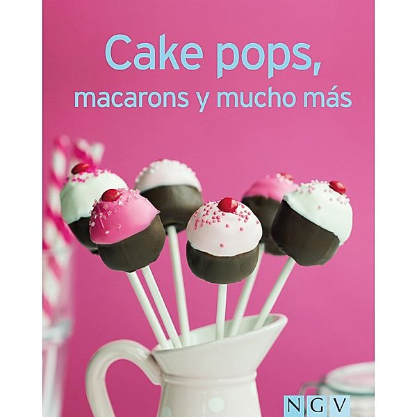 Cake pops, macarons y mucho más / Nuestras 100 mejores recetas